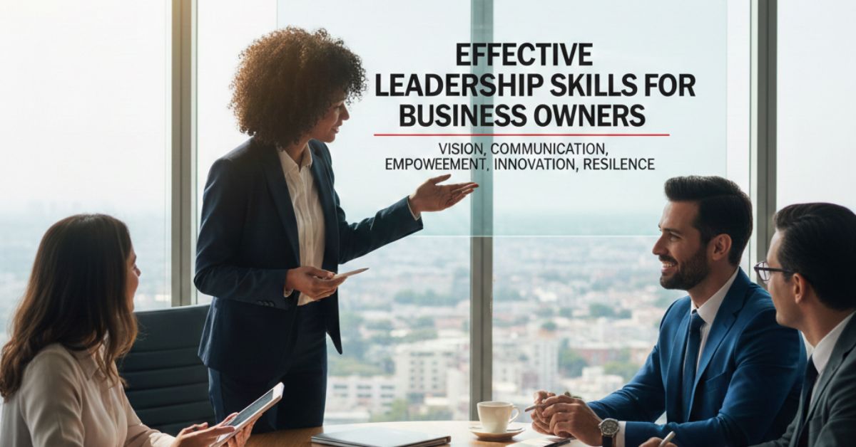Effective Leadership Skills for Business Owners